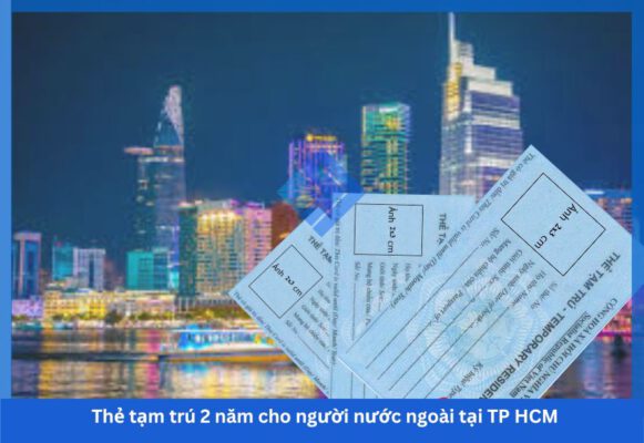 Thẻ tạm trú 2 năm cho người nước ngoài tại TP HCM